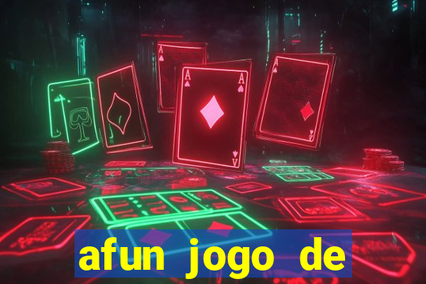 afun jogo de ganhar dinheiro